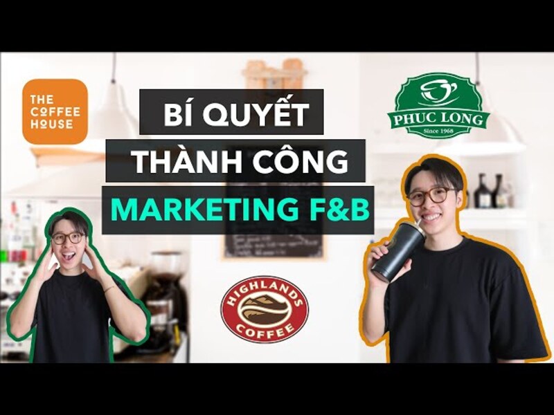 Phân tích Marketing Mix 6Ps của các thương hiệu F&B lớn